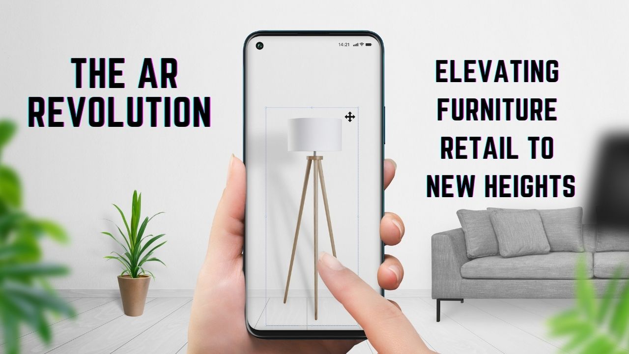 The AR Revolution: Elevating Furniture Retail to New Heights