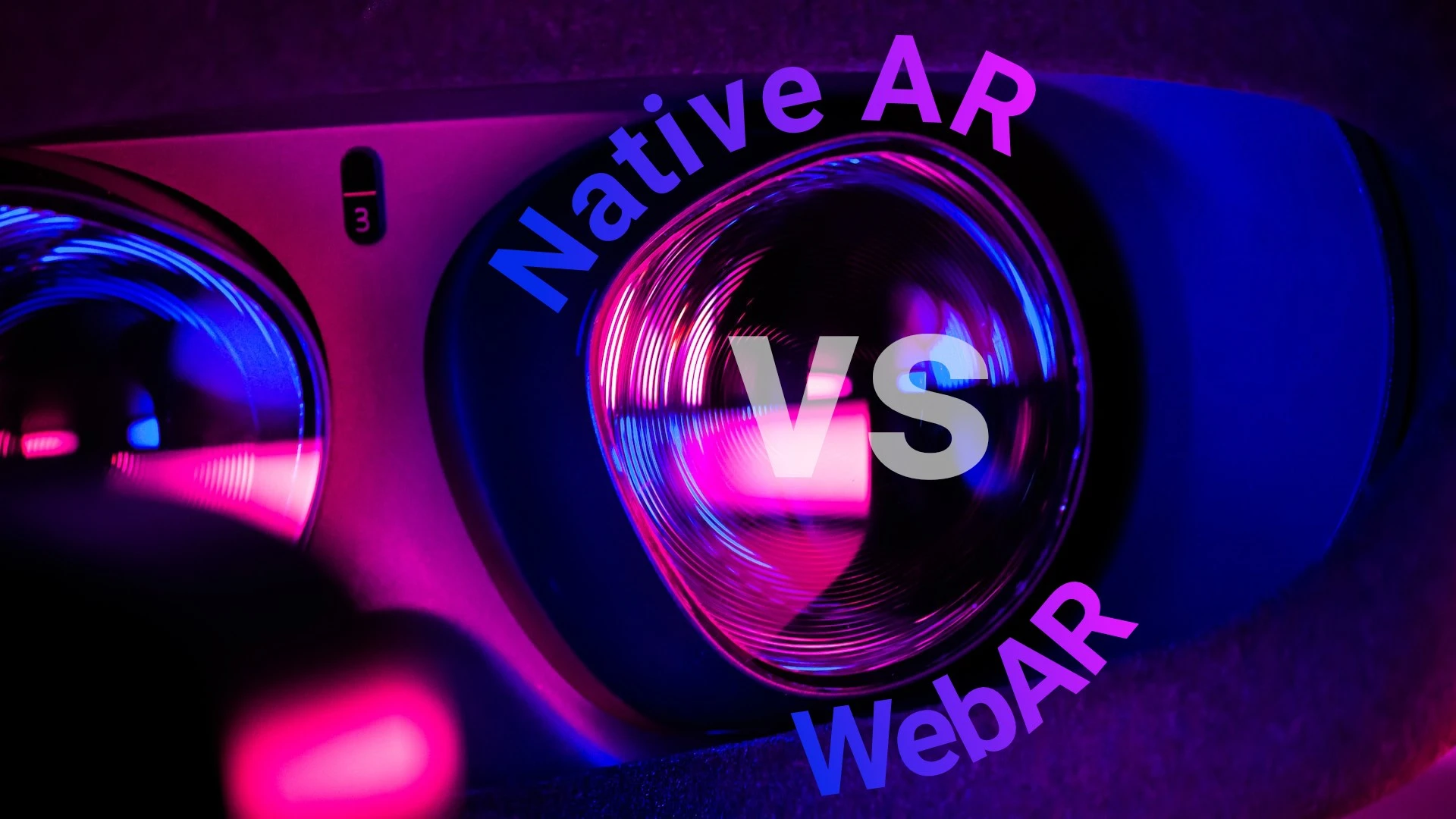 closeup of a VR headset with text Native AR vs WebAR